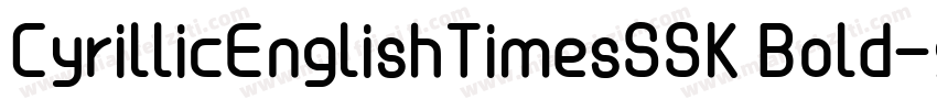 CyrillicEnglishTimesSSK Bold字体转换